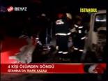 4 Kişi Ölümden Döndü