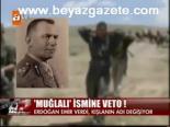 Muğlalı İsmine Veto!