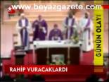 Rahip Vuracaklardı