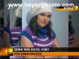Sema'nın Katili Kim?