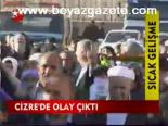 Cizrede Olay Çıktı