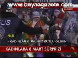 Kadınlara 8 Mart Sürprizi