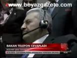 Bakan Telefon Cevapladı