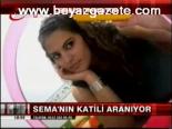 Sema'nın Katili Aranıyor