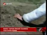 Bunu Yapan İnsan Olamaz