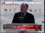 Erdoğan'dan Hızlı Tren Müjdesi