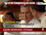 Şahin Bowling Oynadı