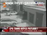 Lpg Tankı Patladığı An!