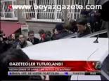 Gazeteciler Tutuklandı