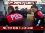 Nafaka İçin Öldürüldü