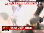 Gavur İzmir Tepkisi