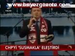 Chp'yi Susmakla Eleştirdi