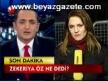 Zekeriya Öz Ne Dedi?