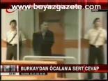 Burkay'dan Öcalan'a Sert Cevap