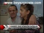 Kanseri Yendi Böbreğini Bağışladı