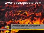 Hawaii'de Volkan Püskürmesi