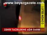 Zehir Tacirlerine Agır Darbe