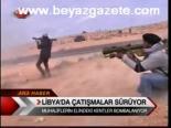 Libya'da Çatışmalar Sürüyor