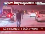 Ağır Bilanço: 1 Ölü 4yaralı