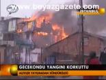 Gecekondu Yangını Korkuttu
