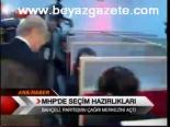 Mhp'de Seçim Hazırlıkları