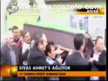 Sivas Ahmet'e Ağlıyor