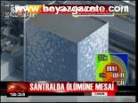 Santralde Ölümüne Mesai