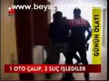 1 Oto Çalıp, 3 Suç İşlediler