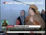 Kaddafi Sokağa Çıktı