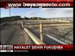 Hayalet Şehir Fukuşima