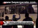 Ankara Feribotu Libya Açıklarında