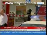 Hollanda'da Silahlı Saldırı