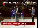 Sihirli Baloncuk Canlı