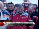 Cumhurbaşkanı Gül Kayseri'de