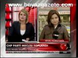 Chp Parti Meclisi Toplandı