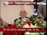 İyi Ve Kötü Günde Tam 70yıl....