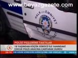 Polisi Peşlerine Taktılar
