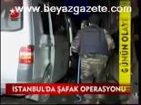 İstanbul'da Şafak Operasyonu