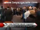 Ak Partide Neler Yaşandı?