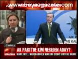 Ak Parti'de Kim Nereden Aday?