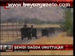 Şehidi Dağda Unuttular