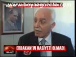 Erbakan'ın Vasiyeti Olmadı