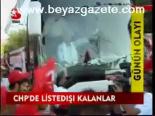 Chp'de Liste Dışı Kalanlar