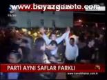 Parti Aynı Saflar Farklı