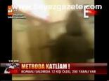 Metroda Katliam: 12 Ölü