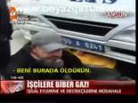 İşçilere Biber Gazı