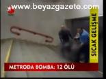 Metroda Bomba: 12 Ölü