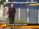 Doktoru Hastası Vurdu