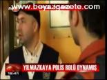 Yılmazkaya Polis Rolü Oynamış