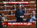 Parlamenterlere Sert Çıktı